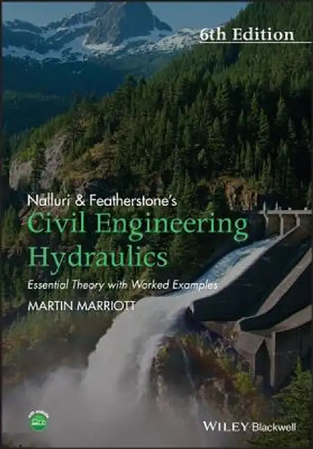 Nalluri And Featherstone'S Civil Engineering Hydraulics: Essential Theory with Worked Examples by Martin Marriott