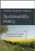 Sustainability Policy: Hastening the Transition to a Cleaner Economy by Steven Cohen, William Eimicke, Alison Miller