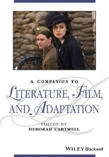 A Companion to Literature, Film and Adaptation by Deborah Cartmell