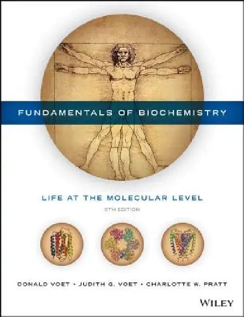 Fundamentals of Biochemistry: Life at the Molecular Level by Donald Voet