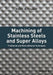 Machining of Stainless Steels and Super Alloys: Traditional and Nontraditional Techniques by Helmi A. Youssef