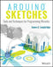 Arduino Sketches: Tools and Techniques for Programming Wizardry by James A. Langbridge