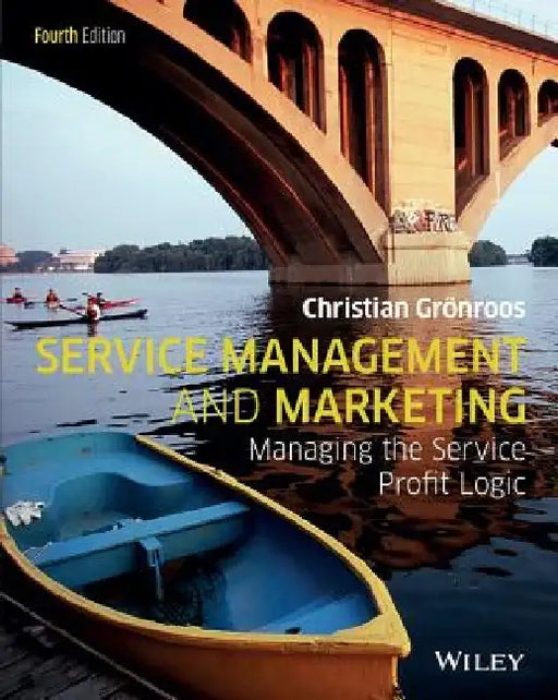 Service Management and Marketing: Managing the Service Profit Logic by Christian Gronroos