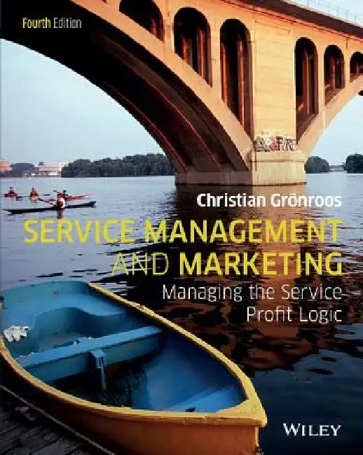 Service Management and Marketing: Managing the Service Profit Logic by Christian Gronroos