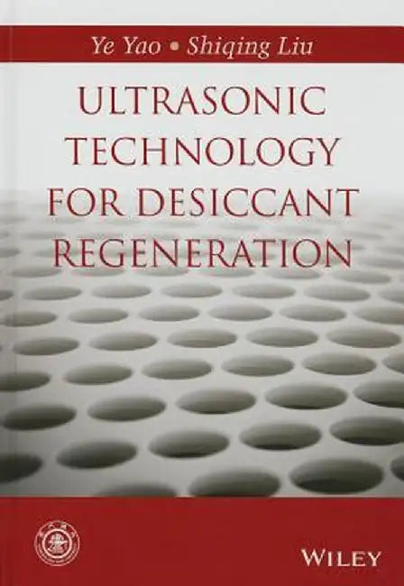 Ultrasonic Technology for Desiccant Regeneration by Ye Yao