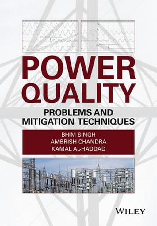 Power Quality: Problems and Mitigation Techniques by Bhim Singh