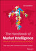 The Handbook of Market Intelligence: Understand, Compete and Grow in Global Markets by Hans Hedin