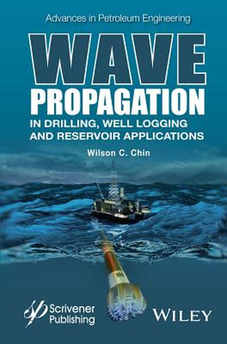 Wave Propagation In Drilling, Well Logging And Reservoir Applications by Chin