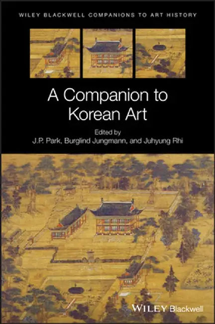 A Companion to Korean Art by J. P. Park