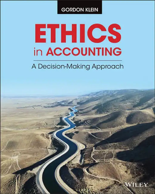 Ethics in Accounting: A Decision-Making Approach by Gordon Klein