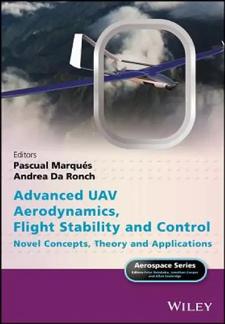 Advanced Uav Aerodynamics, Flight Stability and Control: Novel Concepts, Theory and Applications by Pascual Marqu S.