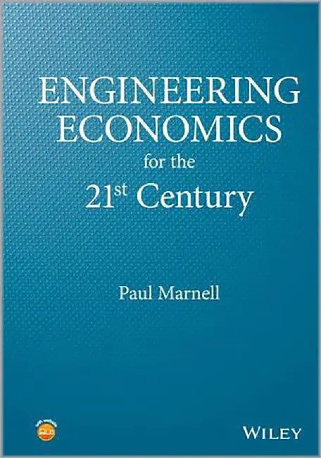 Engineering Economics For The 21St Century: A Modern Presentation with an Historical Perspective by Paul Marnell