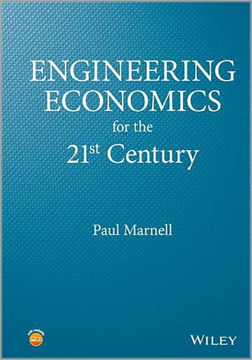 Engineering Economics For The 21St Century: A Modern Presentation with an Historical Perspective