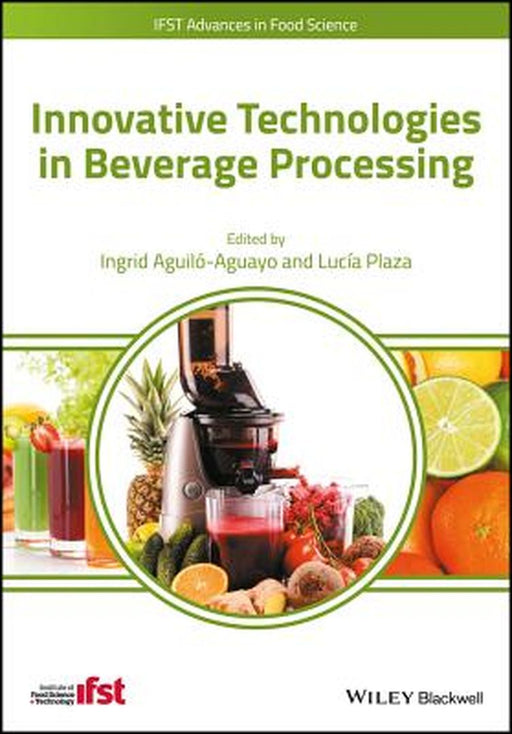 Innovative Technologies in Beverage Processing by Ingrid Aguilo-Aguayo