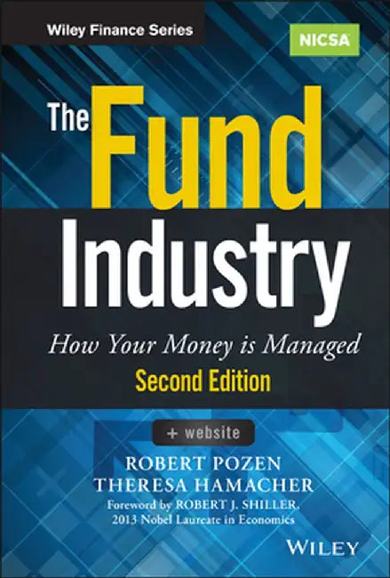 The Fund Industry: How Your Money Is Managed by Robert Pozen