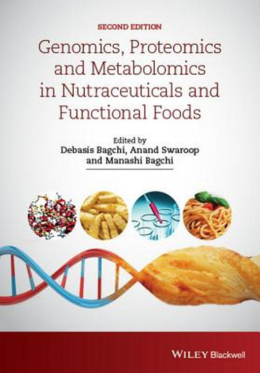 Genomics, Proteomics and Metabolomics in Nutraceuticals and Functional Foods by Debasis Bagchi