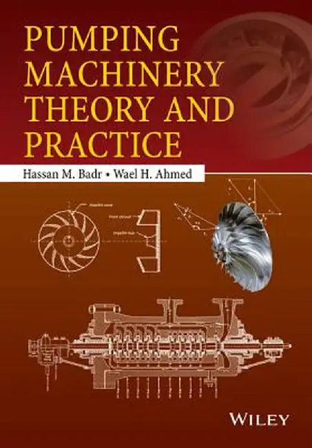 Pumping Machinery Theory and Practice by Hassan M. Badr