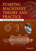 Pumping Machinery Theory and Practice by Hassan M. Badr