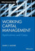 Working Capital Management: Applications and Case Studies by James Sagner