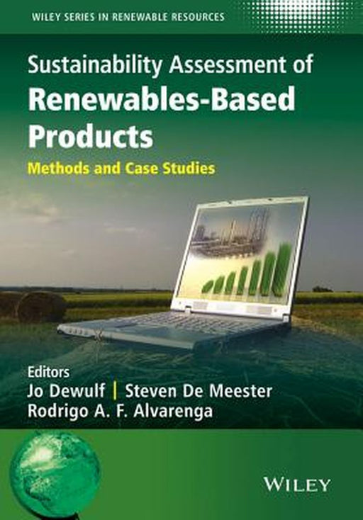 Sustainability Assessment Of Renewables-Based Products: Methods and Case Studies by Jo Dewulf, Steven De Meester, Rodrigo Alvarenga