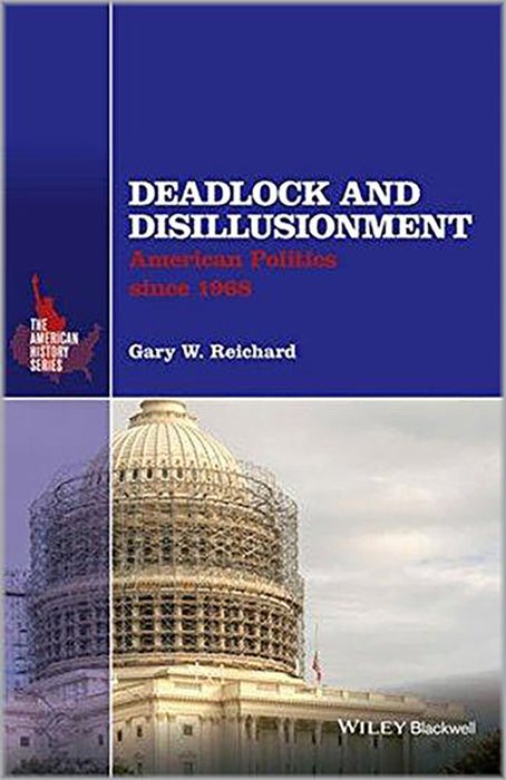 Deadlock And Disillusionment: American Politics Since 1968