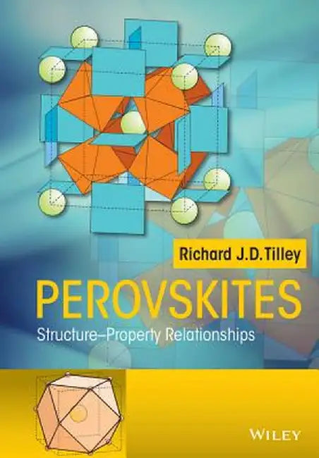 Perovskites: Structure-Property Relationships by Richard J. D. Tilley