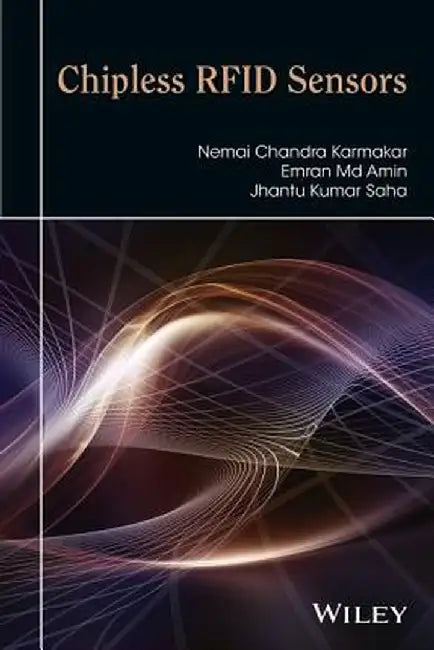 Chipless Rfid Sensors by Nemai Chandra Karmakar, Emran Md Amin, Jhantu Kumar Saha