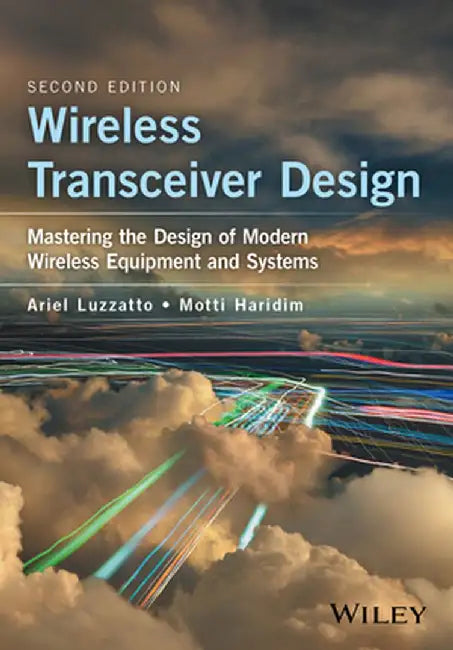Wireless Transceiver Design: Mastering the Design of Modern Wireless Equipment and Systems by Ariel Luzzatto