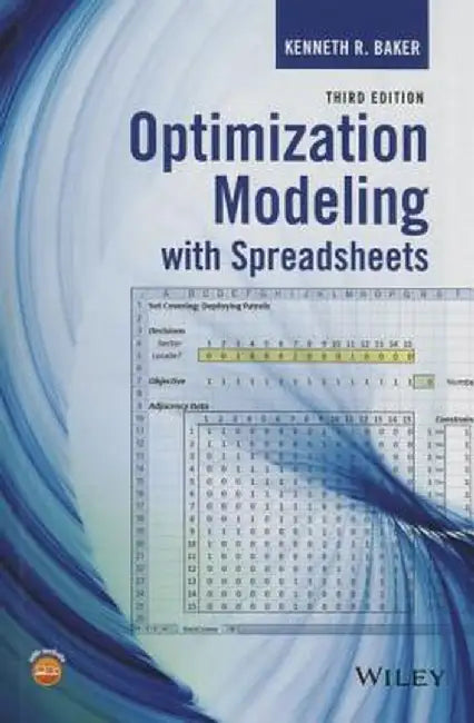 Optimization Modeling with Spreadsheets by Kenneth R. Baker