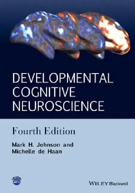 Developmental Cognitive Neuroscience: An Introduction by Mark H. Johnson