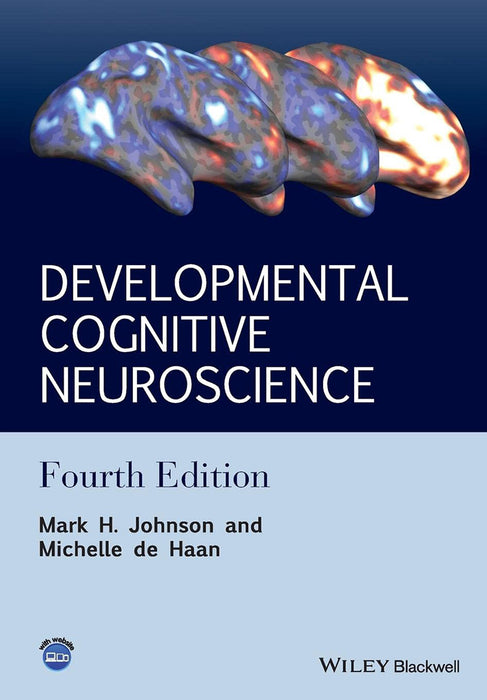 Developmental Cognitive Neuroscience: An Introduction by Mark H. Johnson, Michelle de Haan