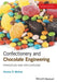 Confectionery and Chocolate Engineering: Principles and Applications by Ferenc A. Mohos