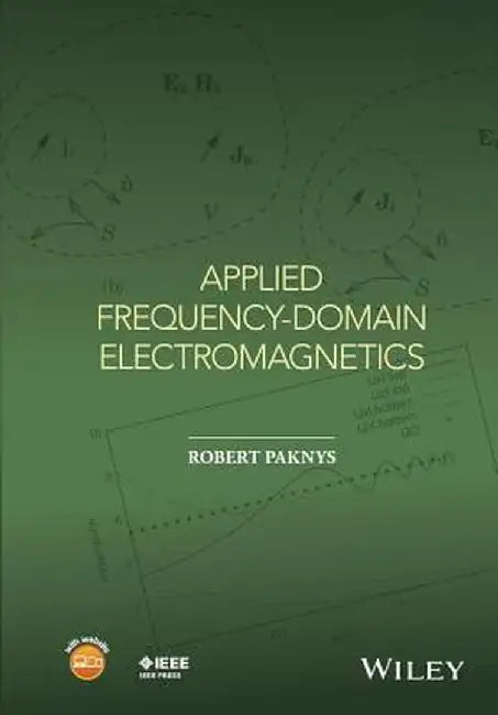 Applied Frequency-Domain Electromagnetics by Robert Paknys