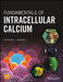 Fundamentals of Intracellular Calcium by Anthony K. Campbell