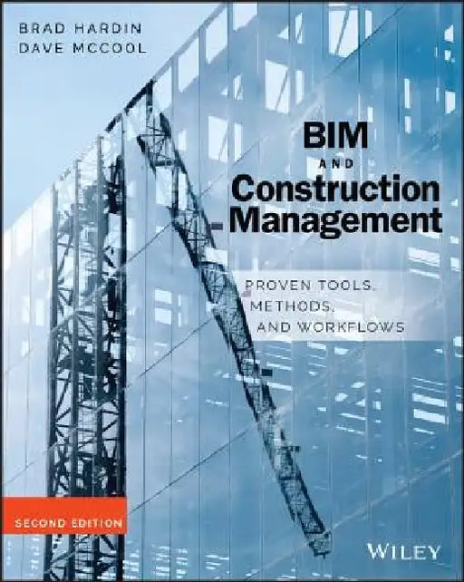 Bim and Construction Management: Proven Tools, Methods, and Workflows by Brad Hardin