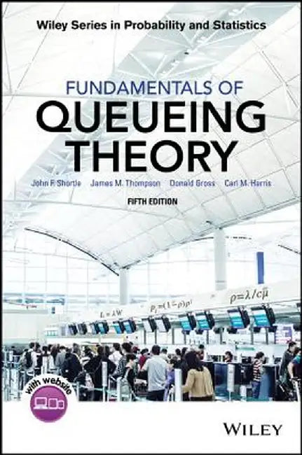 Fundamentals of Queueing Theory by John F. Shortle