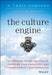 The Culture Engine: A Framework for Driving Results, Inspiring Your Employees, and Transforming Your Workplace by S. Chris Edmonds