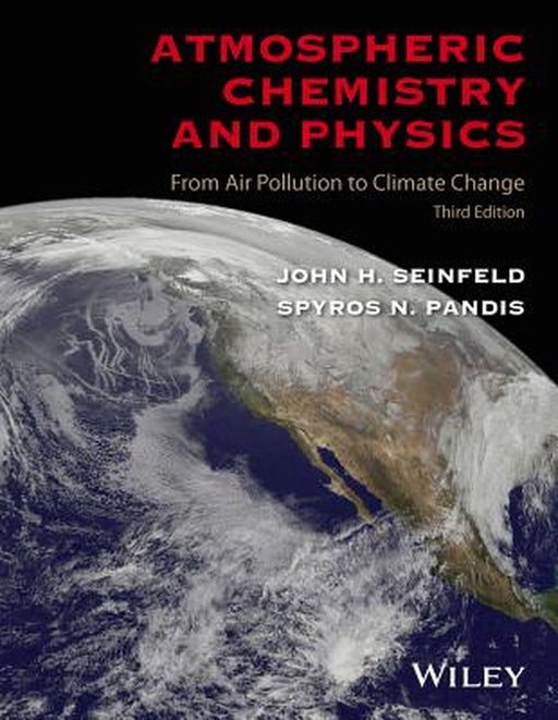 Atmospheric Chemistry and Physics: From Air Pollution to Climate Change by John H. Seinfeld