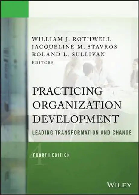 Practicing Organization Development: Leading Transformation and Change by William J. Rothwell