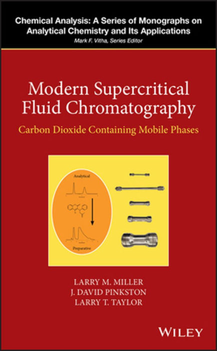 Modern Supercritical Fluid Chromatography: Carbon Dioxide Containing Mobile Phases by Larry T. Taylor