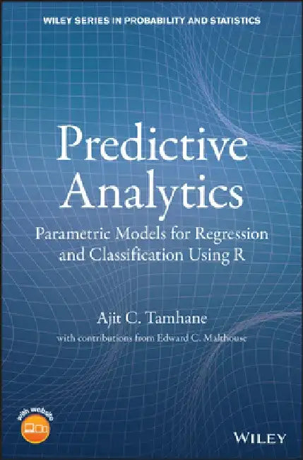 Regression for Predictive Analytics: Parametric and Nonparametric Regression by Ajit C. Tamhane