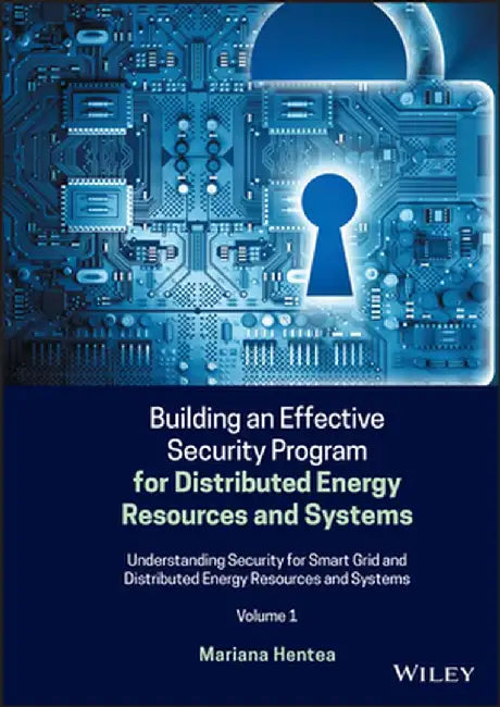 Building an Effective Security Program for Distributed Energy Resources and Systems by Mariana Hentea