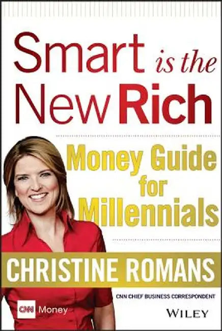 Smart Is the New Rich: Money Guide for Millennials by Christine Romans