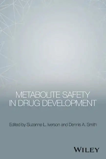 Metabolite Safety in Drug Development by Suzanne L. Iverson