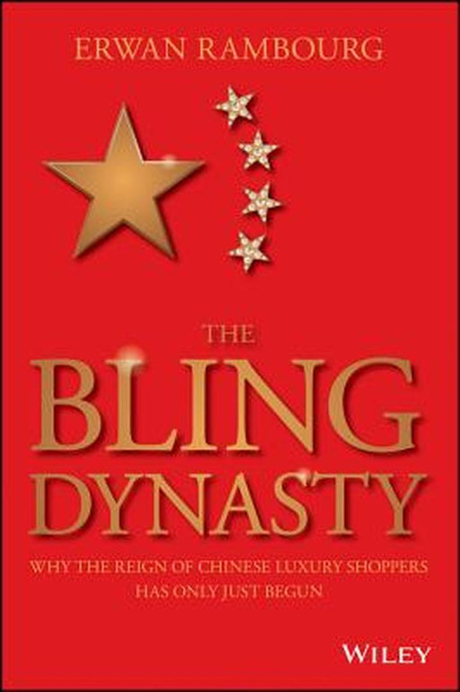 The Bling Dynasty: Why the Reign of Chinese Luxury Shoppers Has Only Just Begun by Erwan Rambourg