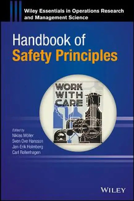 Handbook of Safety Principles by Sven Ove Hansson, Jan-Erik Holmberg, Carl Rollenhagen