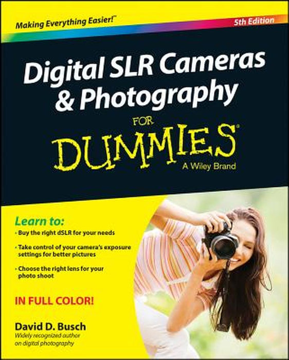Digital SLR Cameras and Photography for Dummies by David D. Busch