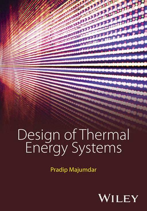 Design of Thermal Energy Systems by Pradip Majumdar