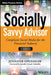 The Socially Savvy Advisor + Website: Compliant Social Media for the Financial Industry by Jennifer Openshaw