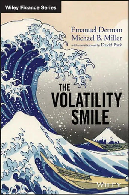 The Volatility Smile: An Introduction for Students and Practitioners by Emanuel Derman